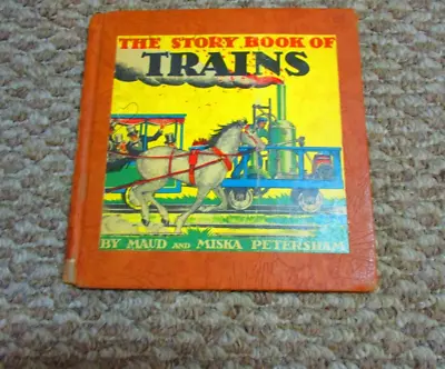 THE STORY BOOK OF TRAINS - Maud And Miska Petersham - Hc • $8.95