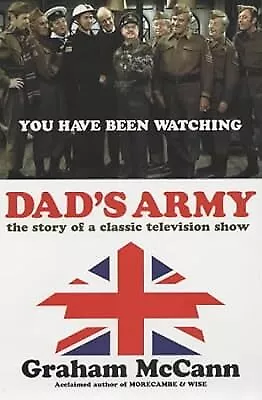 Dads Army : The Story Of A Classic Television Show McCann Graham Used; Good B • £2.98