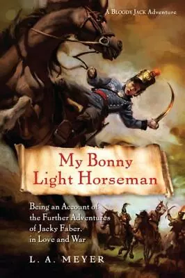 My Bonny Light Horseman: Being An Account Of The Further Adventures Of Jacky Fab • $6.90