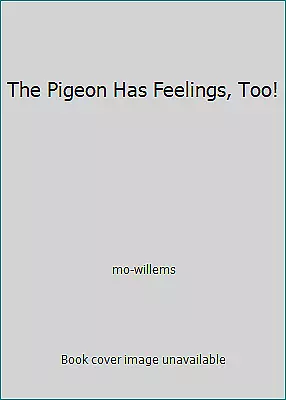 The Pigeon Has Feelings Too! By Mo-willems • $4.09
