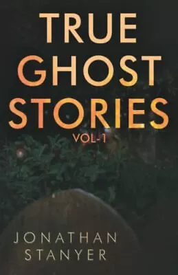 £6.84 • Buy True Ghost Stories: Vol 1 By Stanyer, Jonathan, NEW Book, FREE & FAST Delivery, 