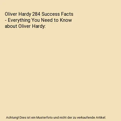 Oliver Hardy 284 Success Facts - Everything You Need To Know About Oliver Hardy • £19.01