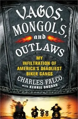 $28.02 • Buy Vagos, Mongols, And Outlaws: My Infiltration Of America's Deadliest Biker Gangs