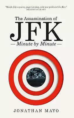 The Assassination Of JFK: Minute By Minute By Jonathan Mayo (English) Paperback  • $36.92