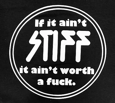 If It Ain't STIFF It Ain't Worth A Fu*k T-SHIRT (Stiff Records)  Upto 5XL Sizes! • £15.95