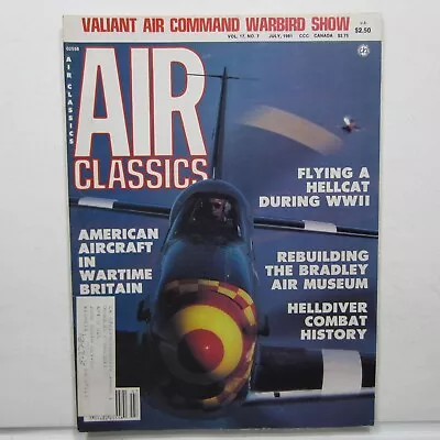 Air Classics Jul 1981 Vol 17 No 7 SB2C Helldiver Corsair Navy F6F Hellcat • $12.25