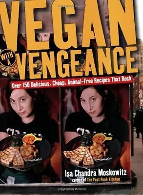 Vegan With A Vengeance: Over 150 Delicious Cheap Animal-Free Recipes That Rock • $5.99