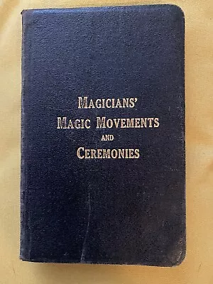 Magicians Magic Movements And Ceremonies Masonic Scottish Rites Masons 1915 Book • $99.99