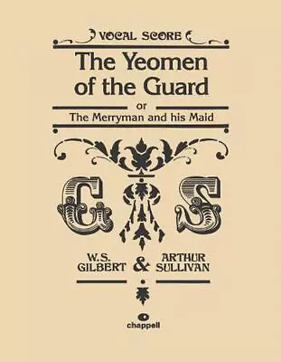 The Yeomen Of The Guard (Vocal Score) By W.S. Gilbert Paperback Book • £25.99