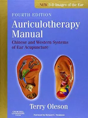 Auriculotherapy Manual: Chinese And Western Systems Of Ear Acupuncture 4e By Ol • $100.37