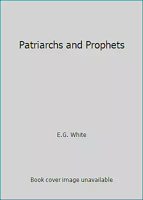 Patriarchs And Prophets By E.G. White • $4.37