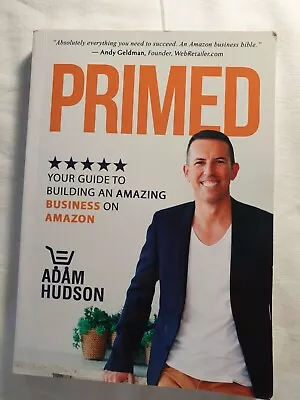 Adam Hudson - Primed: Your Guide To Building An Amazing Business On Amazon • $25