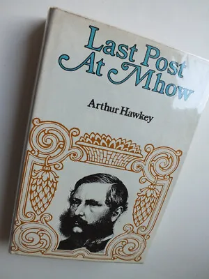 Last Post At Mhow - Arthur Hawkey *1969 Hardback* • £8.50