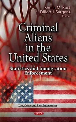 £82.04 • Buy CRIMINAL ALIENS IN USSTATIST.: Statistics And Immigration (2012)