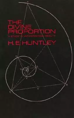 The Divine Proportion: A Study In Mathematical Beauty (Dover Books On Mat - GOOD • $4.79
