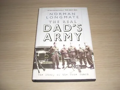 The Real Dad's Army: The Story Of The Home Guard By Norman Longmate (Hardcover • £4