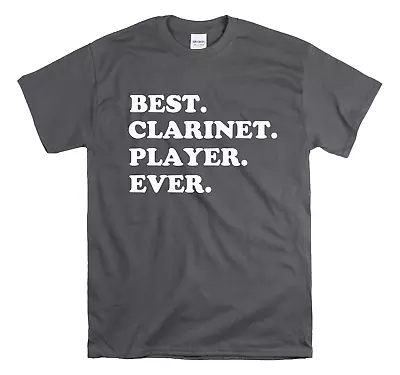 Best Clarinet Player Ever Marching Band T-Shirt - Woodwind Musician Shirt  • $18.99