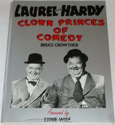 Laurel And Hardy: Clown Princes Of Comedy By Bruce Crowther Ernie Wise • £2.93