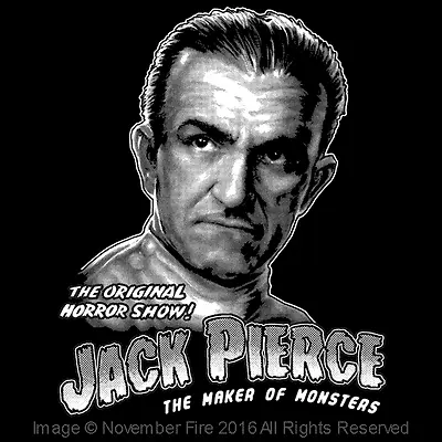 Jack Pierce The Maker Of Monsters Universal Creator Classic Horror Shirt NFT515 • $18.99