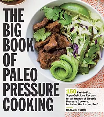 The Big Book Of Paleo Pressure Cooki... Perry Natalie • £4.99