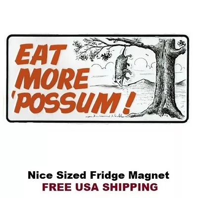 166 - Eat More Possum Funny Animal Man Cave Refrigerator Fridge Magnet • $2.99