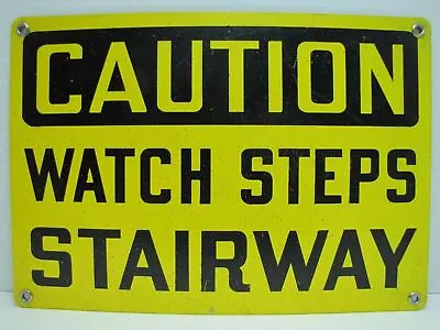 CAUTION WATCH STEPS STAIRWAY Old Industrial Safety Sign Yellow Black Steel Metal • $125