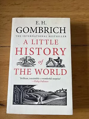 A Little History Of The World By Ernst H. Gombrich • £5