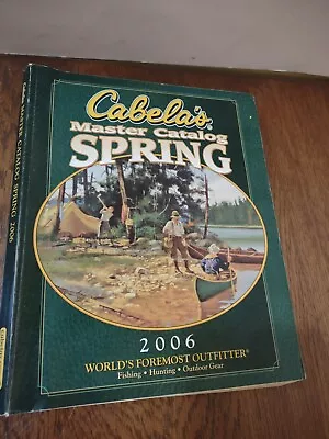 Cabela's Catalog 2006 Spring Annual Catalog 506 Pages • $12.50