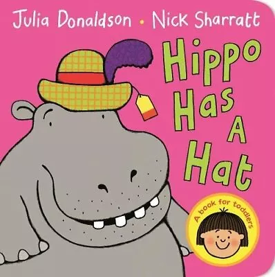 Hippo Has A Hat By Julia Donaldson Nick Sharratt • £2.74