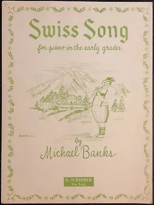 Rare SWISS SONG - PIANO EARLY GRADES - MICHAEL BANKS - 1957 – PIANO SHEET MUSIC • $7.97