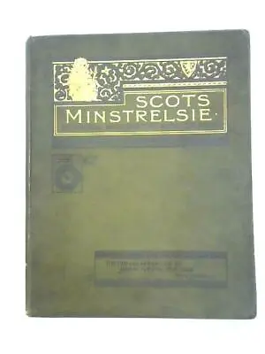 Scots Minstrelsie: National Scottish Song (John Greig Ed. - 1893) (ID:02586) • £21.33