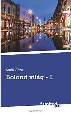 £18.89 • Buy Bolond Vilag - I. By Geza  New 9783710342448 Fast Free Shipping*.