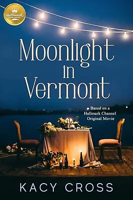 Moonlight In Vermont - Kacy Cross (Hallmark Publishing) Mass Market Paperback • £5.95