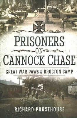£15.52 • Buy Prisoners On Cannock Chase Great War PoWs And Brockton Camp 9781526728258