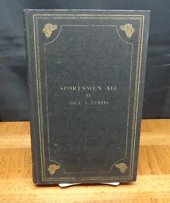 SPORTSMEN ALL By Paul A. Curtis Derrydale 1938 Ltd Ed. Marguerite Kirmse Illus. • $60