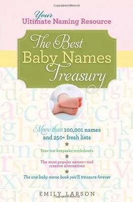 The Best Baby Names Treasury: Your Ultimate Naming Resource By Emily Larson The • £3.49