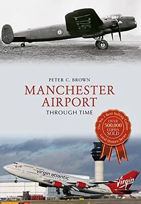 Manchester Airport Through Time By Brown  New 9781445663906 Fast Free Shipping.+ • £13.72