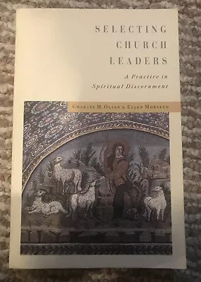 Selecting Church Leaders : A Practice In Spiritual Discernment By Ellen Morseth • $0.99