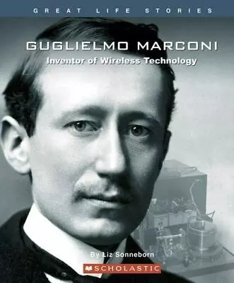 Guglielmo Marconi: Inventor Of Wireless Technology By Sonneborn Liz • $5.79