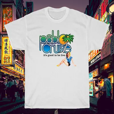 New Shirt Pablo Cruise It's Good To Be Live Logo T-Shirt USA Size S To 5XL • $20.99