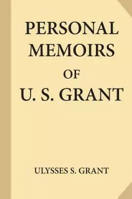 Personal Memoirs Of U  S  Grant Complete [Volumes 1 & 2] • $22.60