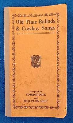 Vtg 1930's Book Of Old Time Ballads & Cowboy Songs Cowboy Loye & Just Plain John • $14.99