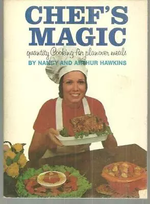 Chef's Magic (Quantity Cooking For Planover Meals) Nancy Arthur Hawkins Cookbook • $9.99