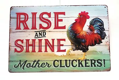 Rise And Shine Mother Cluckers Metal Tin Sign Chicken Decor Chicken Sign • $8.99