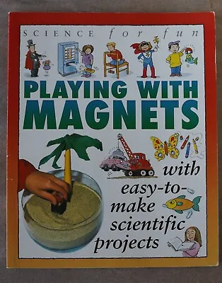 Playing With Magnets : With Easy-to-Make Scientific Projects Science For Fun! • $4.50