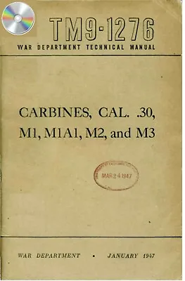 1947 CARBINES CAL. .30 M1 M1A1 M2 And M3 TM 9-1276 Technical Manual On CD/SD • $12.99