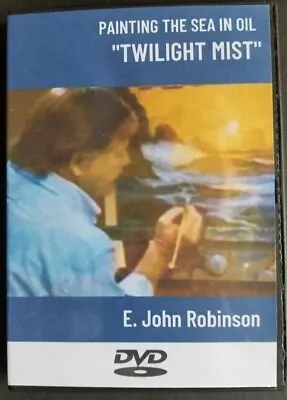 E. John Robinson: PAINTING THE SEA IN OIL  TWILIGHT MIST  - DVD 1 HOUR • $29.95