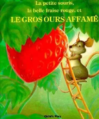 La Petite Souris La Belle Fraise Rouge Et Le Gros Ours Affame (Child's  - GOOD • $6.45