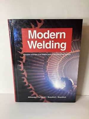 Modern Welding : Complete Coverage Of The Welding Field In One Easy-to-Use... • $36