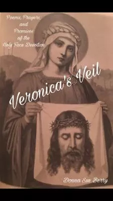 Veronica's Veil: Poems Prayers And Promises Of The Holy Face Devotion • $34.99